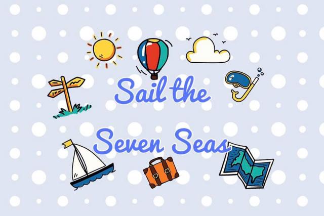 Sail the Seven seas Sail the Seven seas